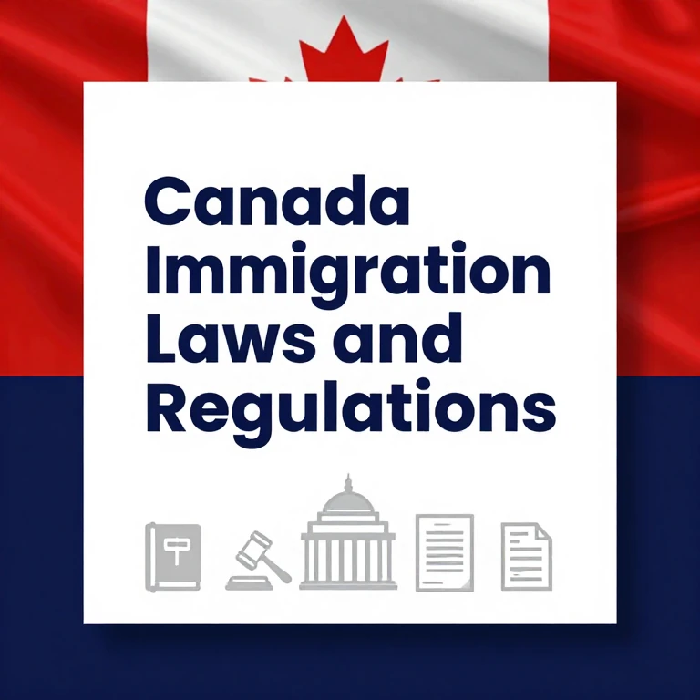 Immigration Laws and Regulations in Canada: A Complete Guide